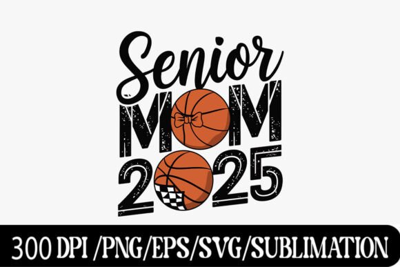 Download Senior Mom 2025 Basketball Graphic with - 2025 Collection